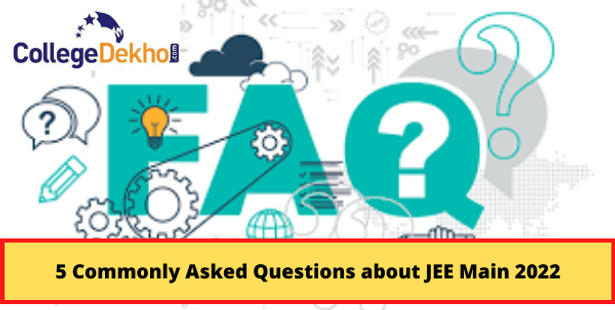 5 Commonly Asked Questions about JEE Main 2022