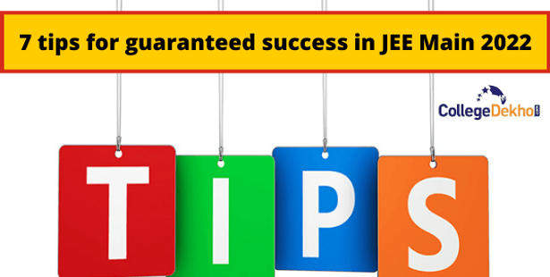 7 Tips for Guaranteed Success in JEE MAIN 2022