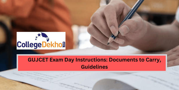 GUJCET Exam Day Instructions: Documents to Carry, Guidelines