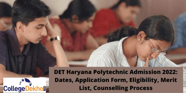 DET Haryana Polytechnic Admission 2022: Dates, Application Form, Eligibility, Merit List, Counselling Process