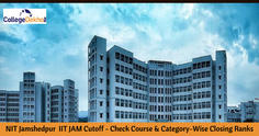 NIT Jamshedpur IIT JAM Cutoff (2023, 2022, 2021, 2020)- Check Course & Category-Wise Closing Ranks