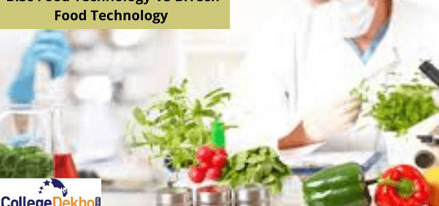 B Sc Food Technology Vs B Tech Food Technology Which Is The Best Option After Class 12 Collegedekho