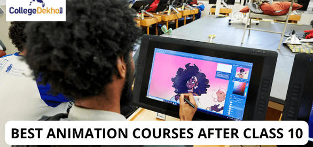 Best Animation Courses after Class 10: Eligibility, Admission Process,  Scope | CollegeDekho