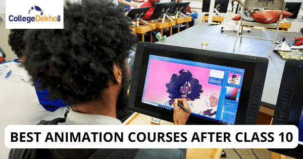 Best Animation Courses after Class 10: Eligibility, Admission Process,  Scope | CollegeDekho