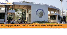 NIT Durgapur IIT JAM Cutoff (2023, 2022, 2021, 2020) - Check Course- Wise Closing Ranks Here