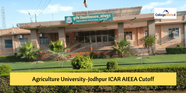 Agriculture University-Jodhpur ICAR AIEEA Cutoff for BSc Agriculture 2022– Check Previous Years Closing Ranks Here