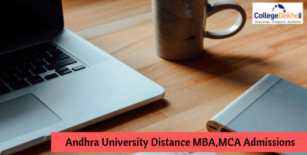 Andhra University Distance MBA, MCA Admission 2019 Dates, Eligibility, Application Procedure & Selection Process