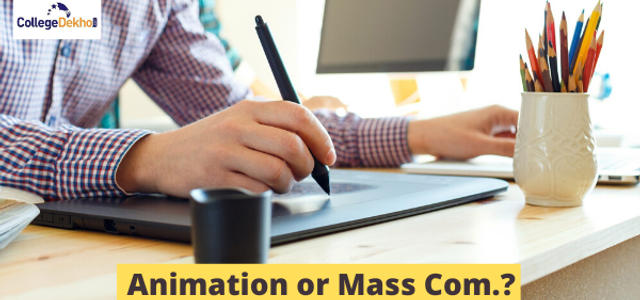 Mass Communication Vs Animation - Which Course is a Better Option After  12th? | CollegeDekho