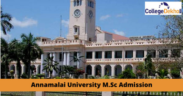 Annamalai University Msc Admission 2022 Dates Application Form Eligibility Merit List 