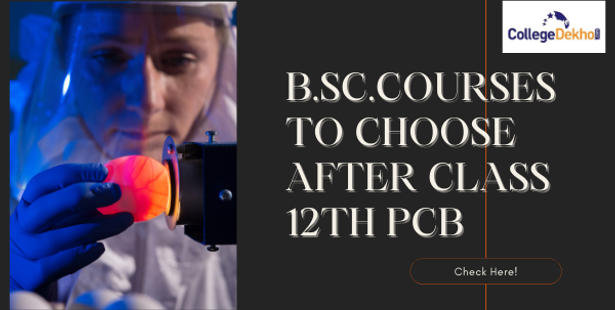 Top BSc Courses to Choose after Class 12th PCB