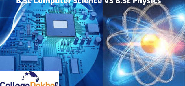 B.Sc Computer Science vs B.Sc Physics - Which is the Best Option after  Class 12? | CollegeDekho