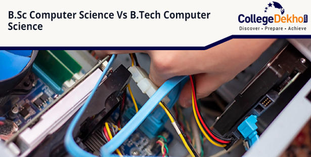 Comparison between B.Sc Computer Science and B.Tech Computer Science