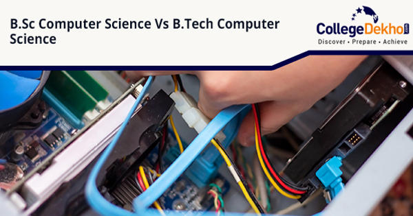 Bsc Computer Science Vs Btech Computer Science Collegedekho