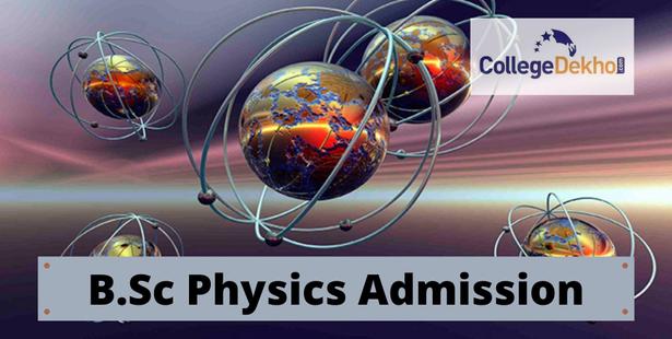 B.Sc Physics Admissions 2021