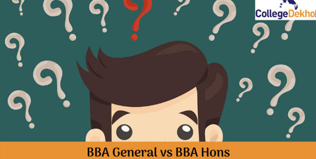 BBA General vs BBA Hons - Which One is a Better Option? | CollegeDekho