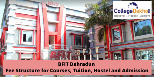 BFIT Dehradun Fee Structure, BFIT Admissions