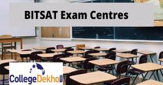 BITSAT Exam Centers 2023 - Check List of Test Cities Here