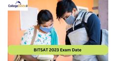 BITSAT 2023 Exam Date Released: Check the schedule for Registration