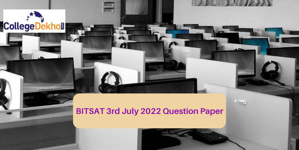 BITSAT 3rd July 2022 Question Paper: Download Memory-Based Questions