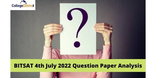 BITSAT 4th July 2022 Question Paper Analysis