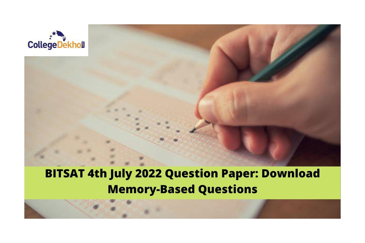 BITSAT 4th July 2022 Question Paper (Available): Download Memory-Based ...