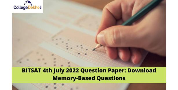 BITSAT 4th July 2022 Question Paper: Download Memory-Based Questions