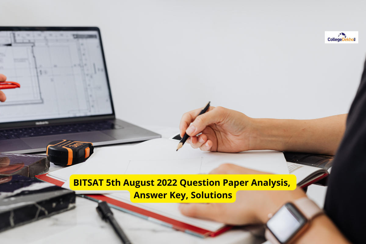 BITSAT 5th August 2022 Question Paper Analysis, Answer Key, Solutions ...