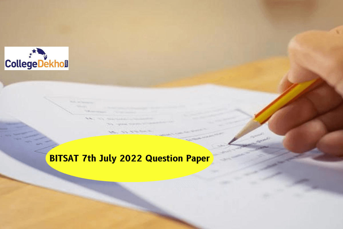 BITSAT 7th July 2022 Question Paper (Available): Download Memory-Based ...