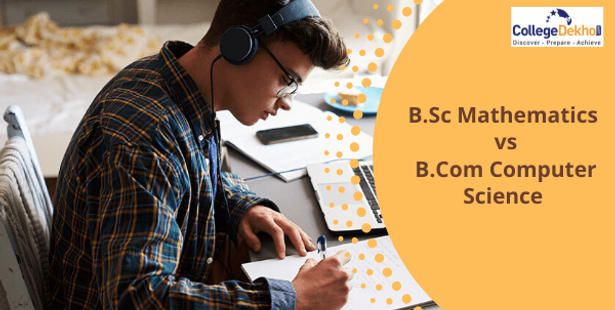 Differences Between B.Sc Mathematics and B.Com Computers