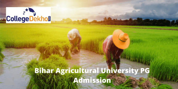 Bihar Agricultural University PG Admission 2022: Dates, Courses, Entrance Exams, Eligibility Criteria, Application, Selection and Counselling Process
