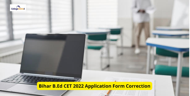 Bihar B.Ed CET 2022: Editing of Application Form from May 22