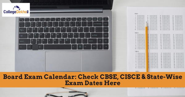 Board Exam 2023 Date - Check CBSE, CISCE & State-Wise Class 10, 12