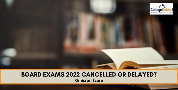 Board Exams 2022 delayed or cancelled?