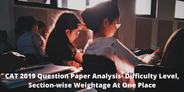 CAT 2019 Question Paper Analysis & Tips for CAT 2021: Check Section-Wise Weightage, Difficulty Level