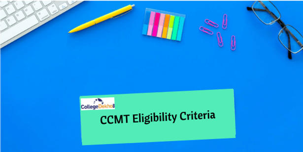 CCMT Eligibility Criteria – Check Course-Wise Requirements, Special Eligibility Conditions