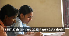 CTET 27th January 2023 Paper 2 Analysis: Difficulty Level, Highest Weightage Topics