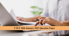 CTET 30th January 2023 Question Paper: Download Paper 1,2 PDF