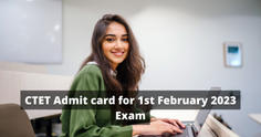 CTET Admit card for 1st February 2023 Exam: Check release date, instructions