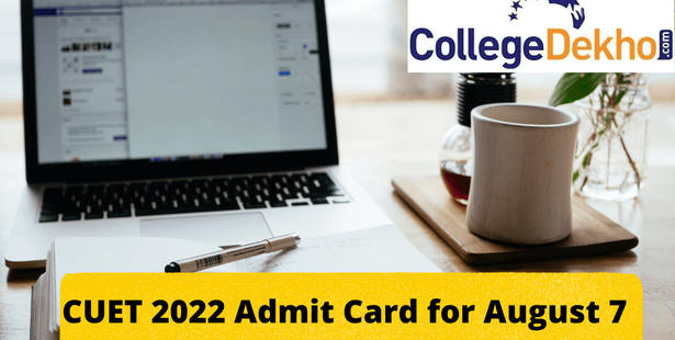 CUET 2022 Admit Card for August 7 Exam