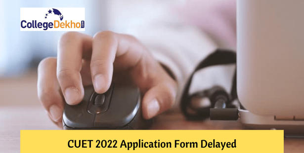 cuet-2022-application-form-delayed-till-april-6-exam-in-july