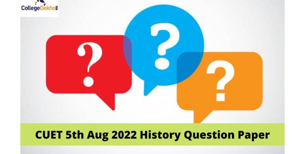 CUET 5th Aug 2022 History Question Paper