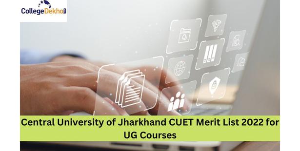 Central University of Jharkhand CUET Merit List 2022 for UG Courses Postponed, to be Released on Sept 30