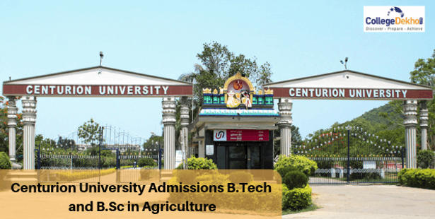 Centurion University B.Tech and B.Sc Agriculture Admissions 2020 Dates, Eligibility, Application Form and Selection Process