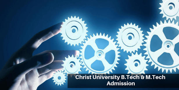 Christ University BTech and MTech Admissions 2022