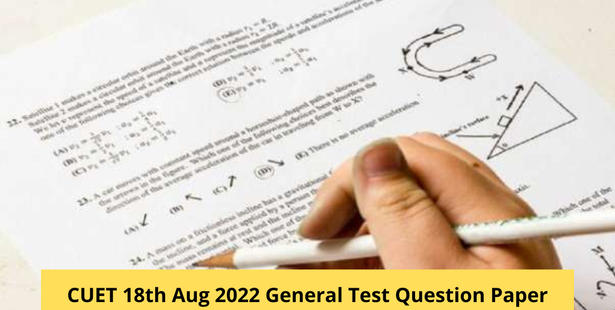 CUET 18th Aug 2022 General Test Question Paper Analysis, Answer Key