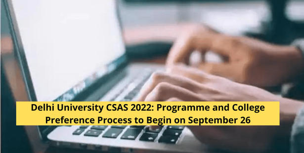 Delhi University CSAS 2022: Programme and College Preference Process to Begin on September 26