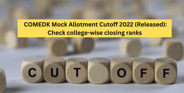 COMEDK Mock Allotment Cutoff 2022 (Released): Check college-wise closing ranks