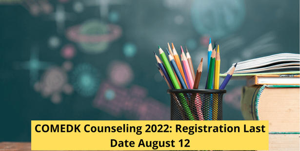 COMEDK Counseling 2022: Registration & Document Upload Last Date August 12