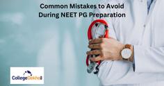 Common Mistakes to Avoid During NEET PG 2023 Preparation