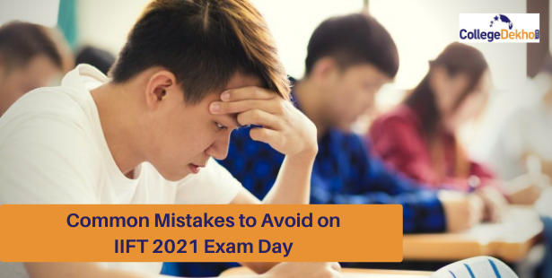 Common Mistakes to Avoid on IIFT 2021 Exam Day